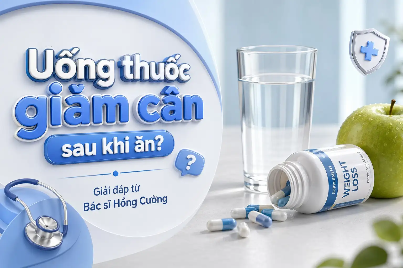 Ăn xong uống thuốc giảm cân được không? Giải đáp từ Bác sĩ Hồng Cường